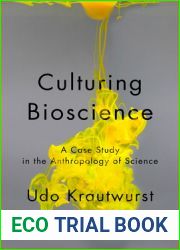 Culturing Bioscience: A Case Study in the Anthropology of Science (Teaching Culture: UTP Ethnographies for the Classroom)