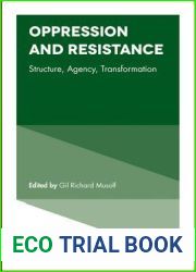 Oppression and Resistance: Structure, Agency, Transformation (Studies in Symbolic Interaction, 48)