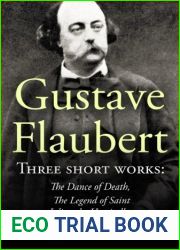 Three Short Works by Gustave Flaubert: The Dance of Death, The Legend of Saint Julian the Hospitaller, A Simple Soul