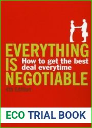 Everything is Negotiable: How to Get the Best Deal Every Time