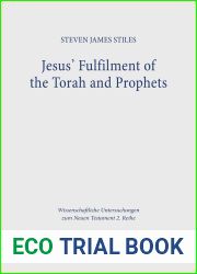 Jesus Fulfilment of the Torah and Prophets: Inherited Strategies and Torah Interpretation in Matthew|s Gospel (Wissenschaftliche Untersuchungen Zum Neuen Testament 2.reihe)
