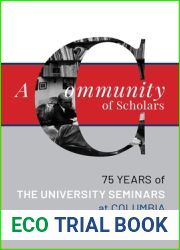 A Community of Scholars: Seventy-Five Years of The University Seminars at Columbia (Columbiana)