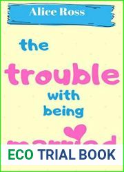 The Trouble With Being Married (The Trouble With… Book 2)