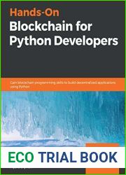 Hands-On Blockchain for Python Developers: Gain blockchain programming skills to build decentralized applications using Python