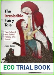 The Irresistible Fairy Tale: The Cultural and Social History of a Genre