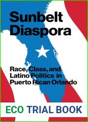 Sunbelt Diaspora: Race, Class, and Latino Politics in Puerto Rican Orlando