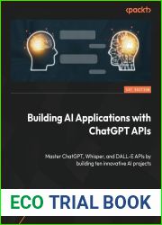Building AI Applications with ChatGPT APIs: Master ChatGPT, Whisper, and DALL-E APIs by building ten innovative AI projects