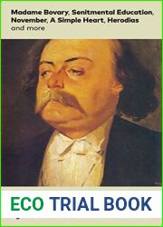 The Greatest Works of Gustave Flaubert: Madame Bovary, Senitmental Education, November, A Simple Heart, Herodias and more