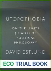 Utopophobia: On the Limits (If Any) of Political Philosophy