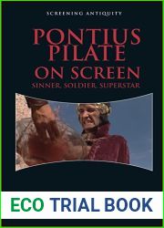 Pontius Pilate on Screen: Soldier, Sinner, Superstar
