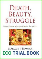 Death, Beauty, Struggle: Untouchable Women Create the World (Contemporary Ethnography)