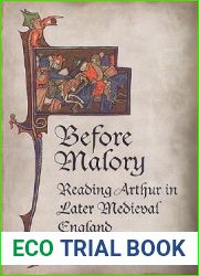 Before Malory: Reading Arthur in Later Medieval England