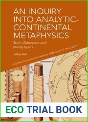 An Inquiry into Analytic-Continental Metaphysics: Truth, Relevance and Metaphysics (Intersections in Continental and Analytic Philosophy)