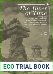The River of Time: Time-Space, History, and Language in Avant-Garde, Modernist, and Contemporary Russian and Anglo-American Poetry (Jews of Russia and Eastern Europe and Their Legacy)