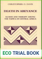 Death in Abeyance: Illness and Therapy among the Tabwa of Central Africa (International African Library EUP) 1st edition by Davis, Christopher (2000) Paperback