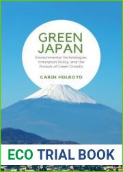 Green Japan: Environmental Technologies, Innovation Policy, and the Pursuit of Green Growth (Japan and Global Society)