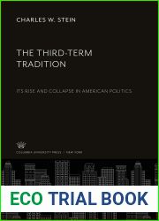 The Third-Term Tradition: Its Rise and Collapse in American Politics
