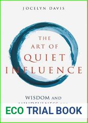 The Art of Quiet Influence: Timeless Wisdom for Leading without Authority