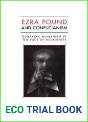 Ezra Pound and Confucianism: Remaking Humanism in the Face of Modernity (Heritage)
