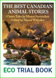The Best Canadian Animal Stories: Classic Tales by Master Storytellers