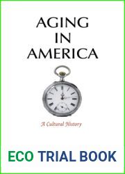Aging in America: A Cultural History