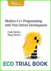 Modern C++ Programming with Test-Driven Development: Code Better, Sleep Better