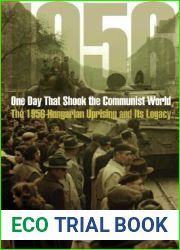 One Day That Shook the Communist World: The 1956 Hungarian Uprising and Its Legacy