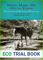 Don|t Make Me Go to Town: Ranchwomen of the Texas Hill Country (M. K. Brown Range Life Series)