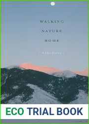 Walking Nature Home: A Life|s Journey