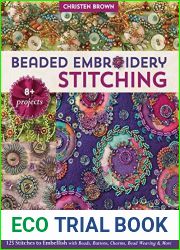 Beaded Embroidery Stitching: 125 Stitches to Embellish with Beads, Buttons, Charms, Bead Weaving and More