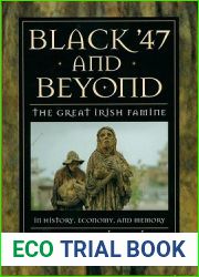 Black |47 and Beyond: The Great Irish Famine in History, Economy, and Memory