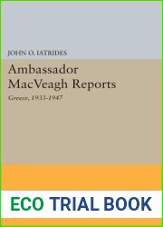 Ambassador MacVeagh Reports: Greece, 1933-1947 (Princeton Legacy Library, 650)