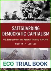 Safeguarding Democratic Capitalism: U.S. Foreign Policy and National Security, 1920-2015