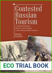 Contested Russian Tourism: Cosmopolitanism, Nation, and Empire in the Nineteenth Century (Imperial Encounters in Russian History)