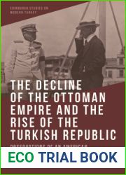 The Decline of the Ottoman Empire and The Rise of the Turkish Republic: Observations of an American Diplomat, 1919-1927 (Edinburgh Studies on Modern Turkey)