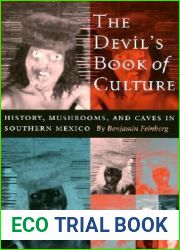 The Devil|s Book of Culture: History, Mushrooms, and Caves in Southern Mexico
