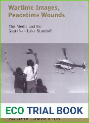 Wartime Images, Peacetime Wounds: The Media and the Gustafsen Lake Standoff