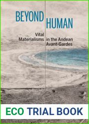 Beyond Human: Vital Materialisms in the Andean Avant-Gardes (Bucknell Studies in Latin American Literature and Theory)