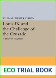 Louis IX and the Challenge of the Crusade