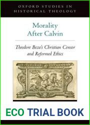 Morality After Calvin: Theodore Beza|s Christian Censor and Reformed Ethics (Oxford Studies in Historical Theology)