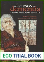 The Person in Dementia: A Study of Nursing Home Care in the US (Teaching Culture: UTP Ethnographies for the Classroom)