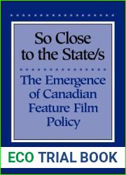 So Close to the State s: The Emergence of Canadian Feature Film Policy