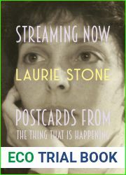 Streaming Now: Postcards from the Thing That Is Happening