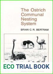 The Ostrich Communal Nesting System (Monographs in Behavior and Ecology, 47)