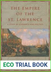 The Empire of the St. Lawrence: A Study in Commerce and Politics (RICH: Reprints in Canadian History)