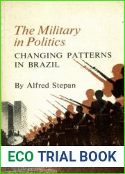 The Military In Politics: Changing Patterns In Brazil
