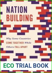 Nation Building: Why Some Countries Come Together While Others Fall Apart (Princeton Studies in Global and Comparative Sociology)