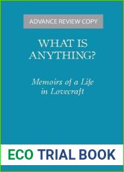 What Is Anything?: Memoirs of a Life in Lovecraft