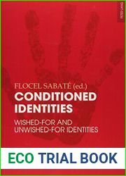 Conditioned Identities: Wished-for and Unwished-for Identities (Identities Identites Identidades)