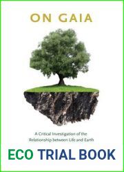 On Gaia: A Critical Investigation of the Relationship Between Life and Earth